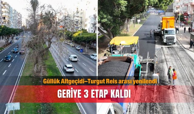 Güllük Altgeçidi–Turgut Reis arası yenilendi: Geriye 3 etap kaldı