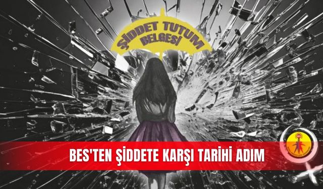 BES'ten şiddete karşı tarihi adım