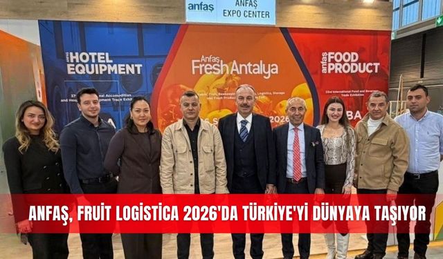 ANFAŞ, Fruit Logistica 2026'da Türkiye'yi dünyaya taşıyor