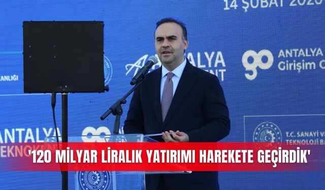'120 milyar liralık yatırımı harekete geçirdik'