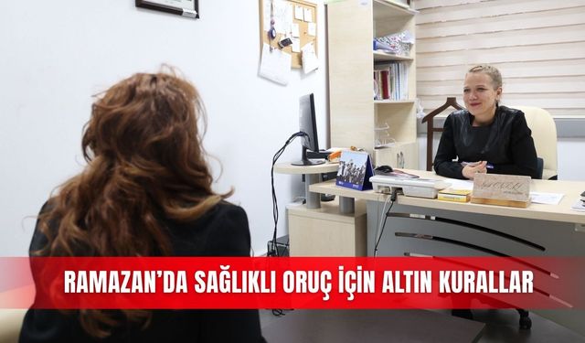 Ramazan’da sağlıklı oruç için altın kurallar