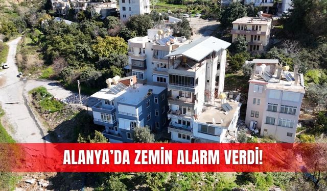 Alanya’da zemin alarm verdi!