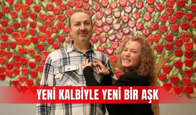 Yeni kalbiyle yeni bir aşk