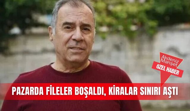 Pazarda fileler boşaldı, kiralar sınırı aştı