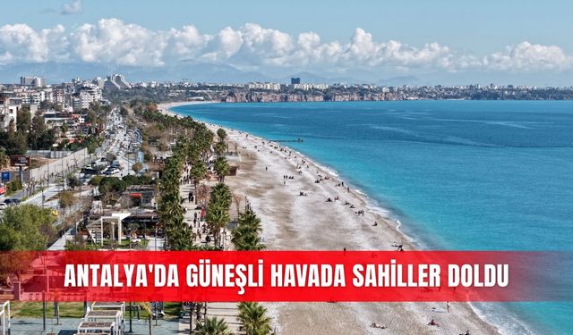 Antalya'da güneşli havada sahiller doldu