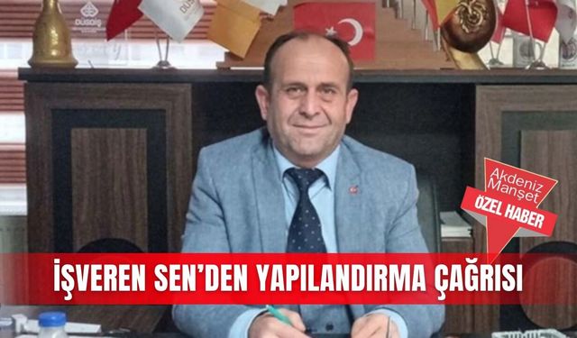 İşveren Sen’den yapılandırma çağrısı