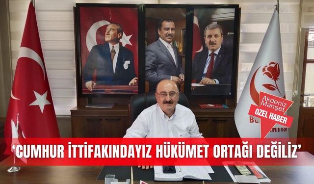 ‘Cumhur ittifakındayız hükümet ortağı değiliz’