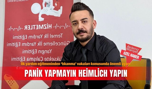 İlk yardım eğitmeninden ‘tıkanma’ vakaları konusunda önemli uyarı: Panik yapmayın Heimlich yapın