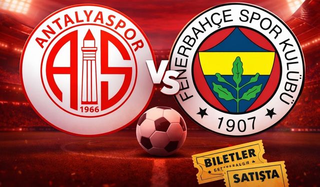 Antalyaspor-Fenerbahçe maçının biletleri satışa çıktı!