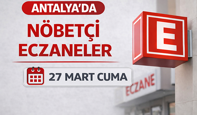 Antalya'da nöbetçi eczaneler - 27 Mart