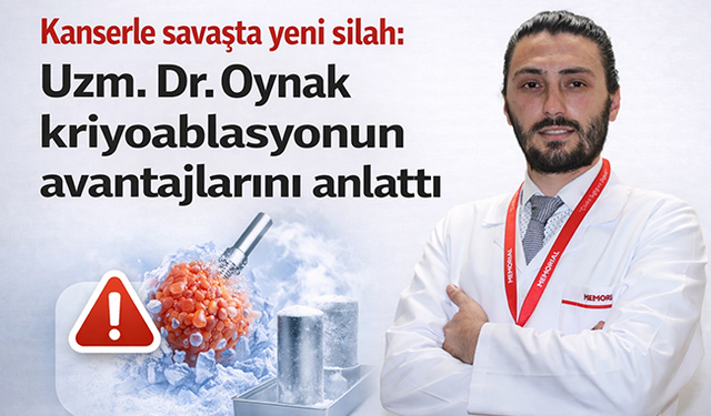 Kanserle savaşta yeni silah: Uzm. Dr. Oynak kriyoablasyonun avantajlarını anlattı