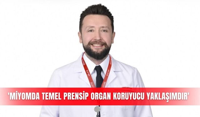 'Miyomda temel prensip organ koruyucu yaklaşımdır'