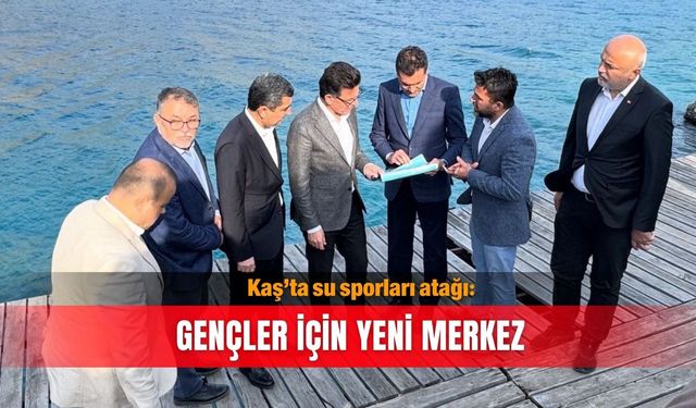 Kaş’ta su sporları atağı: Gençler için yeni merkez