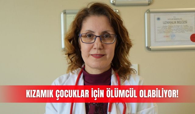 Kızamık çocuklar için ölümcül olabiliyor!