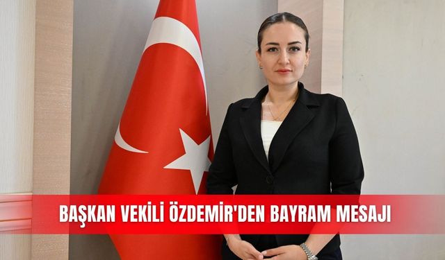 Başkan Vekili Özdemir'den bayram mesajı