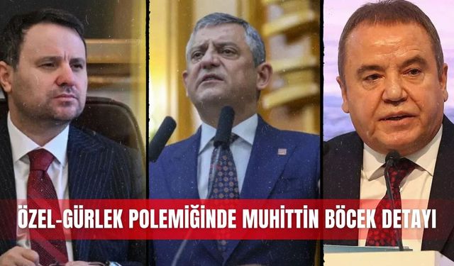 Özel-Gürlek polemiğinde Muhittin Böcek detayı