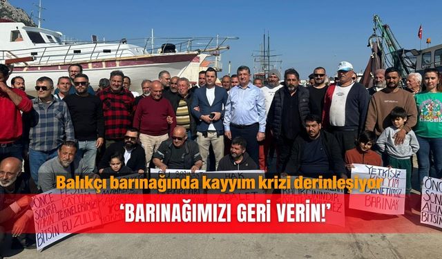 Balıkçı barınağında kayyım krizi derinleşiyor ‘Barınağımızı geri verin!’