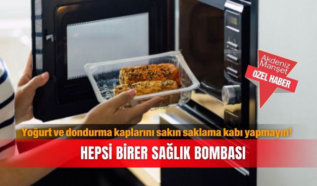 Yoğurt ve dondurma kaplarını sakın saklama kabı yapmayın! Hepsi birer sağlık bombası