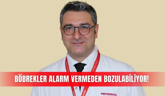 Böbrekler alarm vermeden bozulabiliyor!