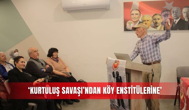 ‘Kurtuluş Savaşı’ndan köy enstitülerine’