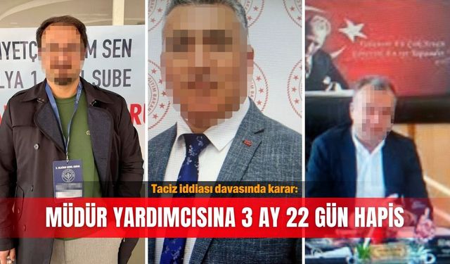 Taciz iddiası davasında karar: Müdür yardımcısına 3 ay 22 gün hapis