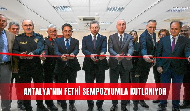 Antalya’nın fethi sempozyumla kutlanıyor