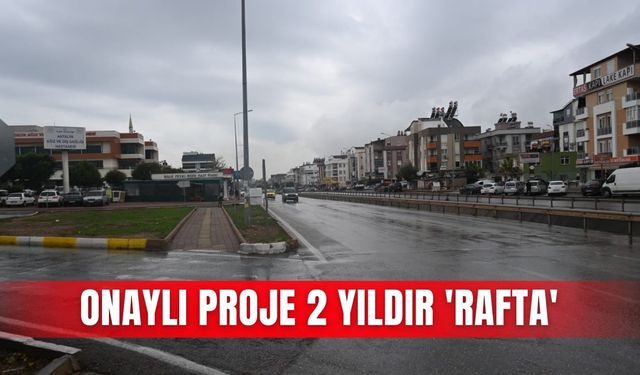 Onaylı proje 2 yıldır 'rafta'