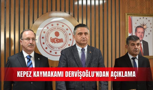 Kepez Kaymakamı Dervişoğlu'ndan açıklama