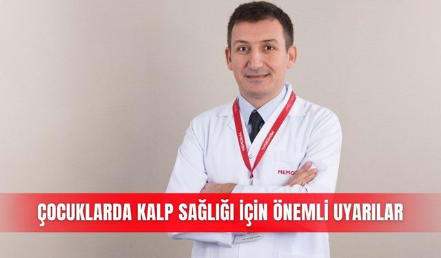 Çocuklarda kalp sağlığı için önemli uyarılar