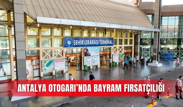 Antalya Otogarı’nda bayram fırsatçılığı