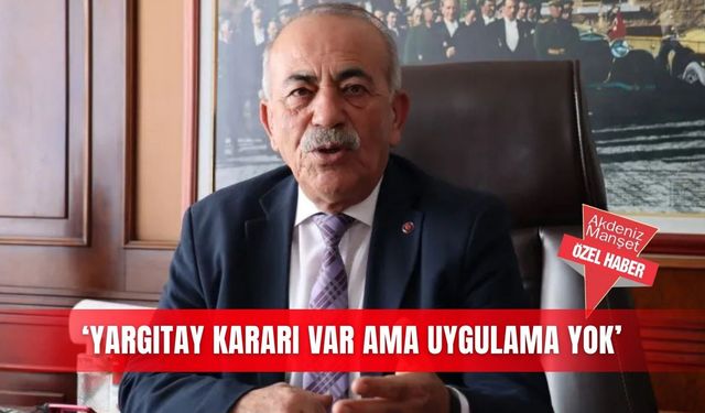 ‘Yargıtay kararı var ama uygulama yok’