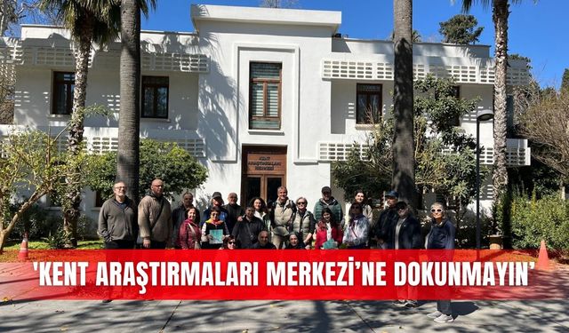 'Kent Araştırmaları Merkezi’ne dokunmayın’