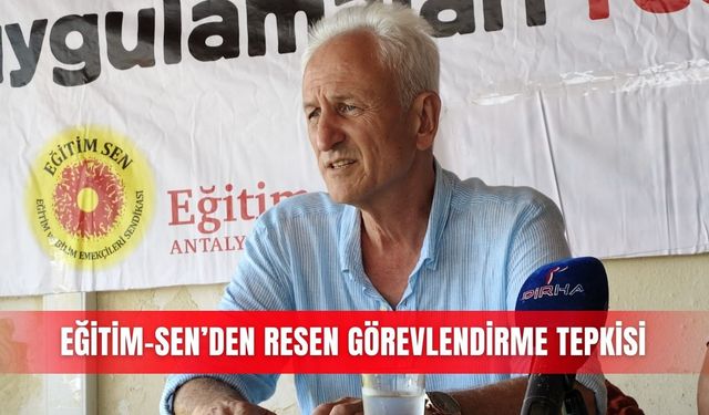 Eğitim-Sen’den resen görevlendirme tepkisi