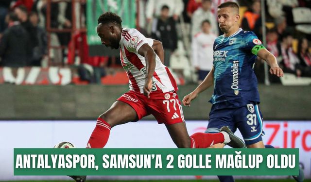 Antalyaspor, Samsun’a 2 golle mağlup oldu