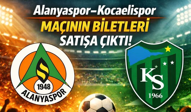 Alanyaspor-Kocaelispor maçının biletleri satışa çıktı