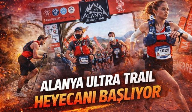 Alanya Ultra Trail heyecanı başlıyor