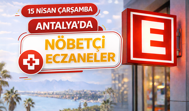 Antalya'da nöbetçi eczaneler- 15 Nisan