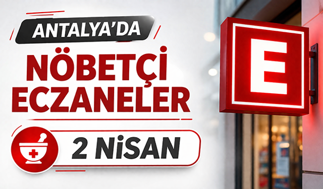 Antalya'da nöbetçi eczaneler -2 Nisan