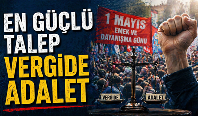 En güçlü talep vergide adalet