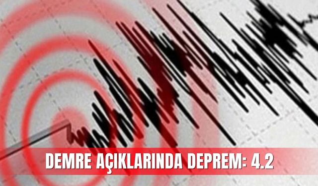 Antalya Demre açıklarında deprem: 4.2