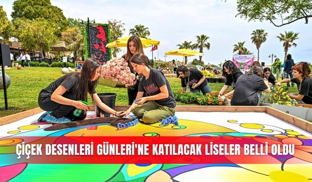Çiçek Desenleri Günleri'ne katılacak liseler belli oldu