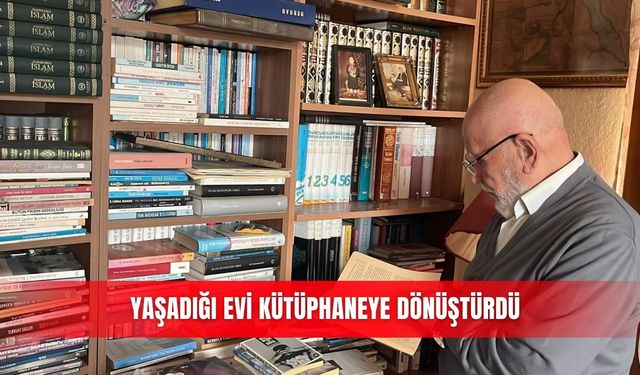 Yaşadığı evi kütüphaneye dönüştürdü
