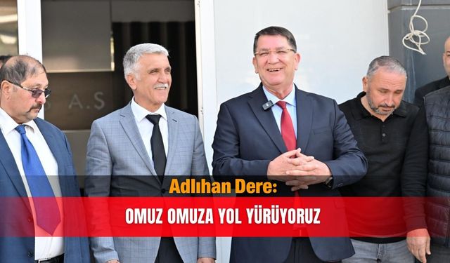 Adlıhan Dere: Omuz omuza yol yürüyoruz