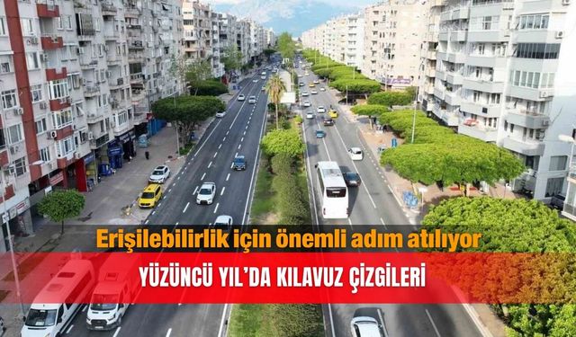 Erişilebilirlik için önemli adım atılıyor: Yüzüncü Yıl’da  kılavuz çizgileri
