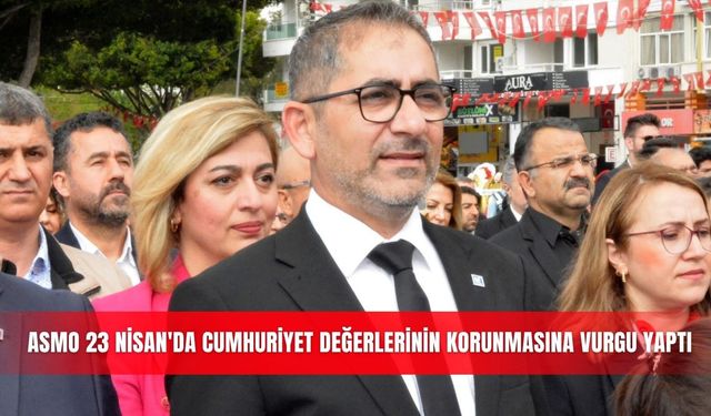 ASMO 23 Nisan'da Cumhuriyet değerlerinin korunmasına vurgu yaptı