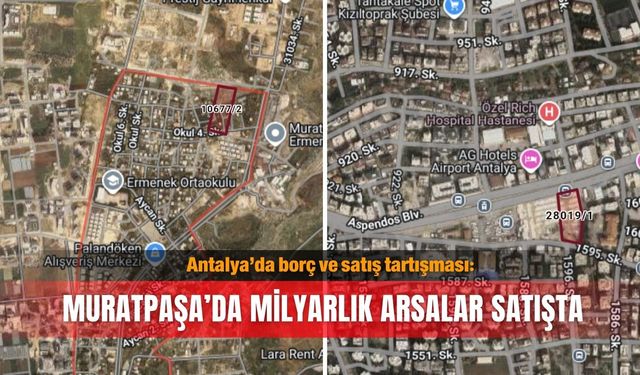 Antalya’da borç ve satış tartışması: Muratpaşa’da milyarlık arsalar satışta