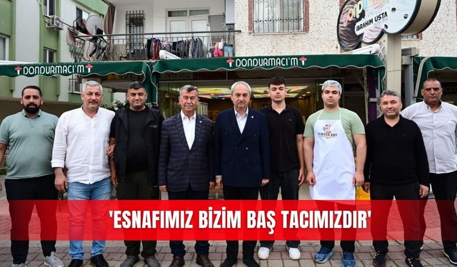 'Esnafımız bizim baş tacımızdır'