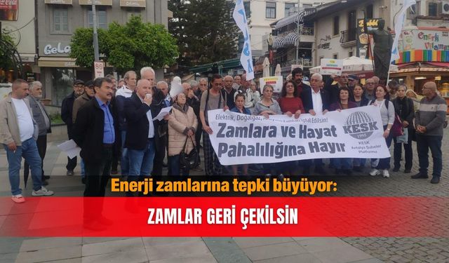 Enerji zamlarına tepki büyüyor: Zamlar geri çekilsin