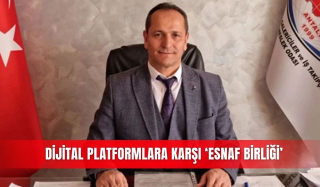 Dijital platformlara karşı ‘esnaf birliği’