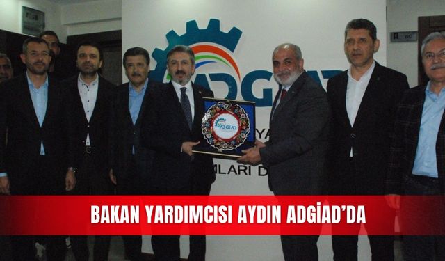Bakan Yardımcısı Aydın ADGİAD’da